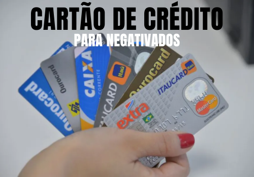 Cartão de Crédito para Negativado